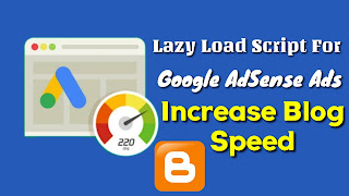 How To Setup Google AdSense Ads Lazy Load To Increase Blogger Speed