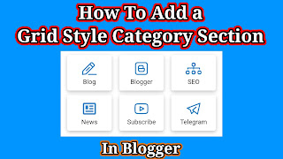 How To Add a Grid Style Category Section In Blogger, Grid Style Category Section, Blogger