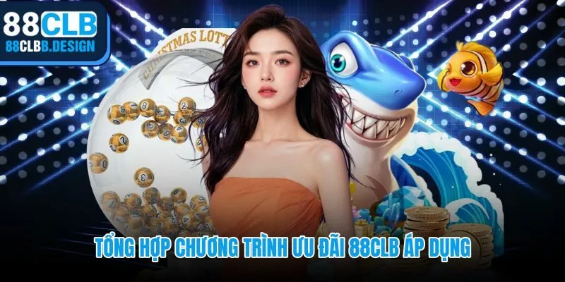 Ưu đãi 88CLB từ quà đăng ký đến hoàn trả và sự kiện giới hạn